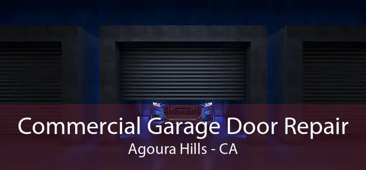 Commercial Garage Door Repair Agoura Hills - CA
