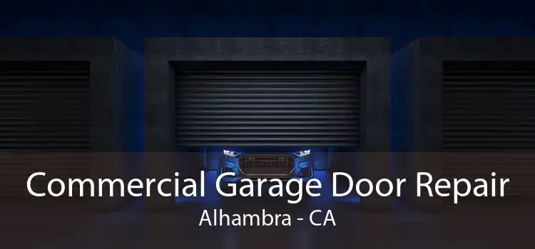 Commercial Garage Door Repair Alhambra - CA