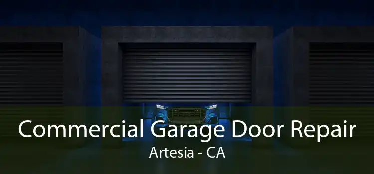 Commercial Garage Door Repair Artesia - CA