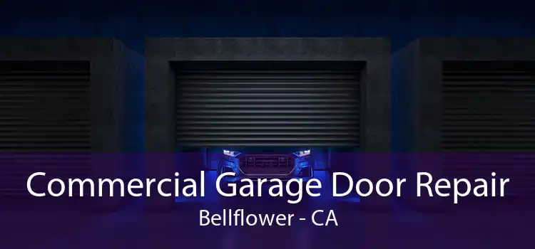 Commercial Garage Door Repair Bellflower - CA