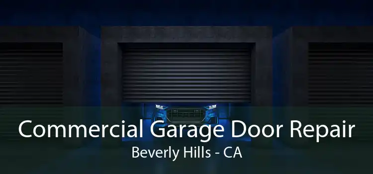 Commercial Garage Door Repair Beverly Hills - CA