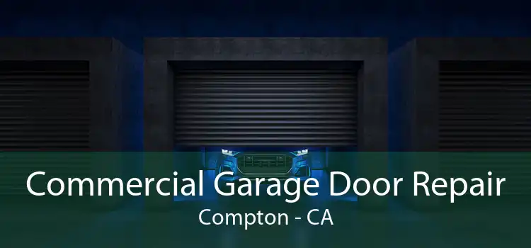 Commercial Garage Door Repair Compton - CA