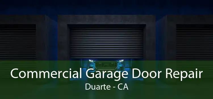 Commercial Garage Door Repair Duarte - CA