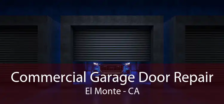 Commercial Garage Door Repair El Monte - CA