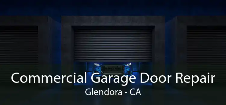 Commercial Garage Door Repair Glendora - CA