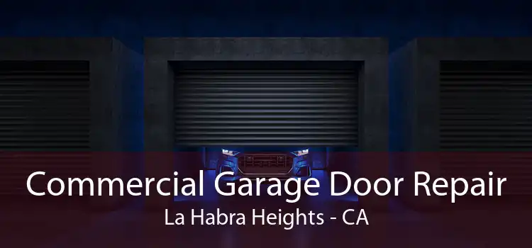Commercial Garage Door Repair La Habra Heights - CA