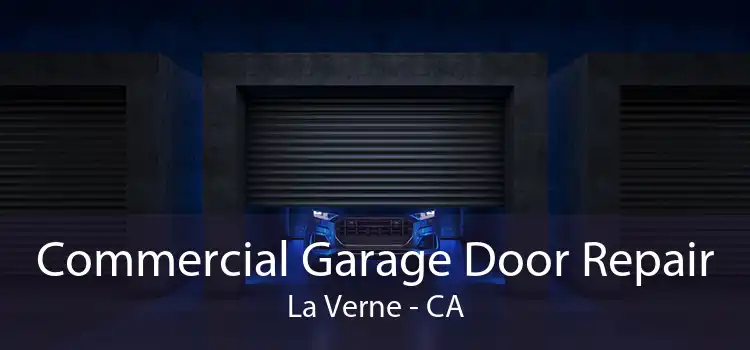 Commercial Garage Door Repair La Verne - CA
