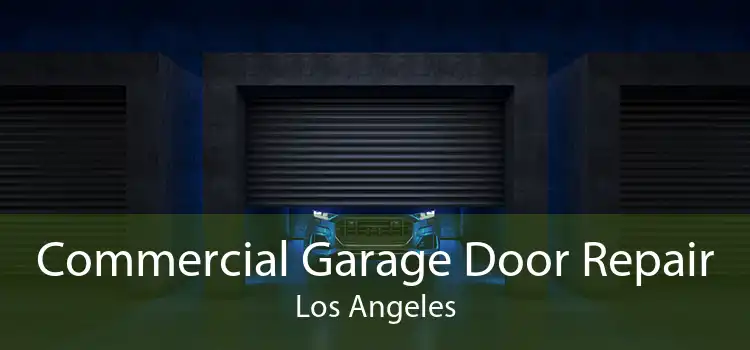 Commercial Garage Door Repair Los Angeles