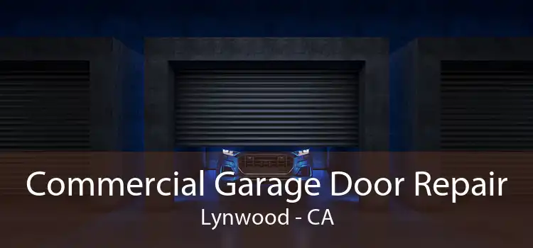 Commercial Garage Door Repair Lynwood - CA