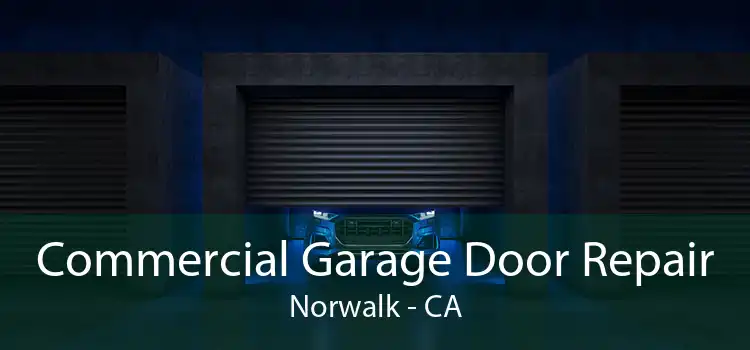 Commercial Garage Door Repair Norwalk - CA