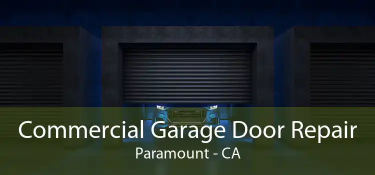 Commercial Garage Door Repair Paramount - CA