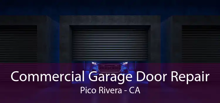 Commercial Garage Door Repair Pico Rivera - CA