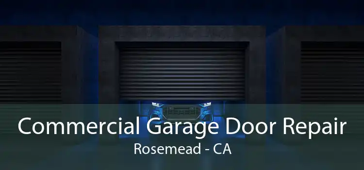Commercial Garage Door Repair Rosemead - CA