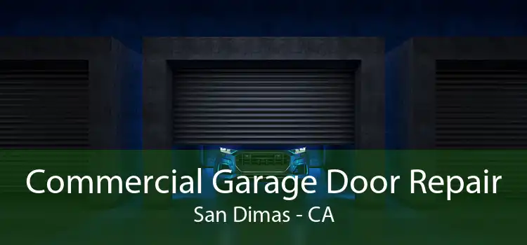 Commercial Garage Door Repair San Dimas - CA