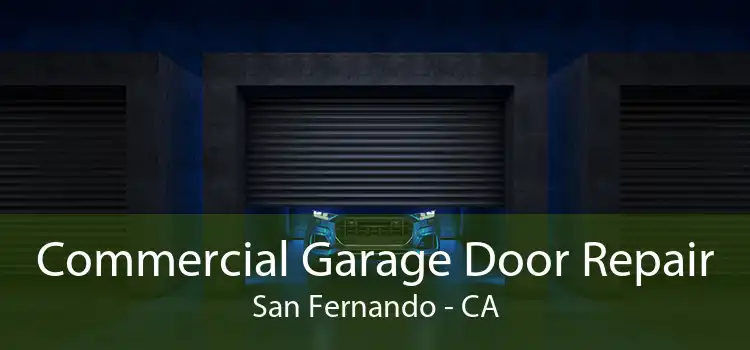 Commercial Garage Door Repair San Fernando - CA