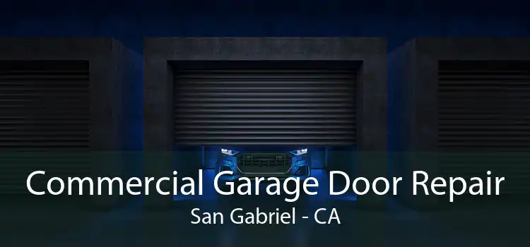 Commercial Garage Door Repair San Gabriel - CA