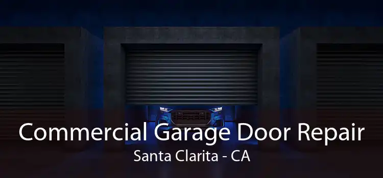 Commercial Garage Door Repair Santa Clarita - CA