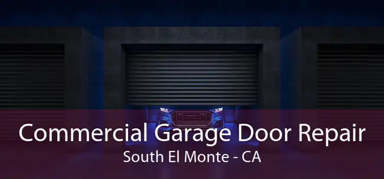 Commercial Garage Door Repair South El Monte - CA