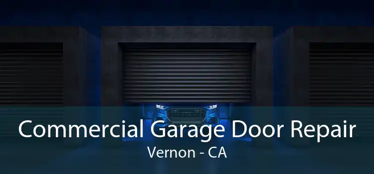 Commercial Garage Door Repair Vernon - CA