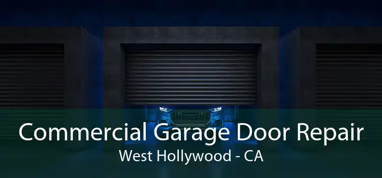Commercial Garage Door Repair West Hollywood - CA