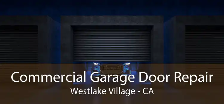 Commercial Garage Door Repair Westlake Village - CA
