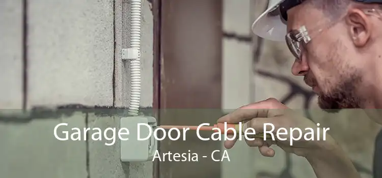Garage Door Cable Repair Artesia - CA