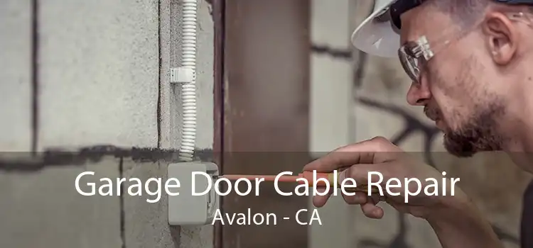 Garage Door Cable Repair Avalon - CA