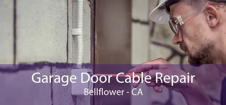 Garage Door Cable Repair Bellflower - CA