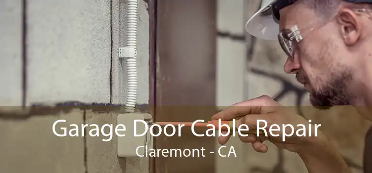 Garage Door Cable Repair Claremont - CA