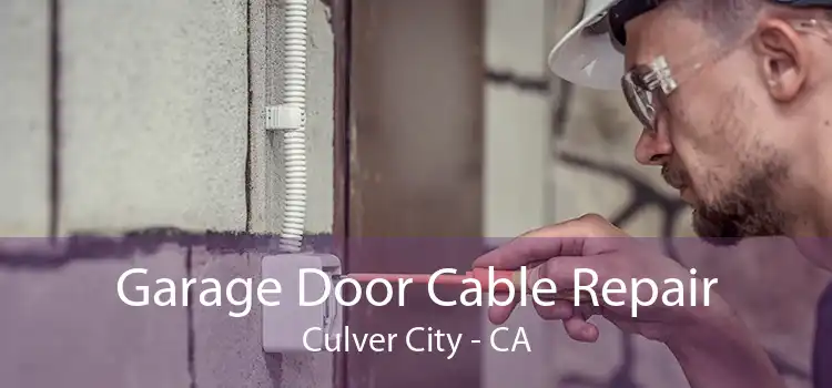 Garage Door Cable Repair Culver City - CA