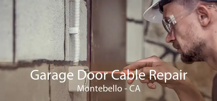 Garage Door Cable Repair Montebello - CA