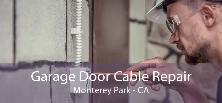 Garage Door Cable Repair Monterey Park - CA