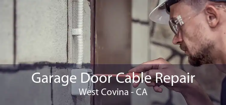 Garage Door Cable Repair West Covina - CA