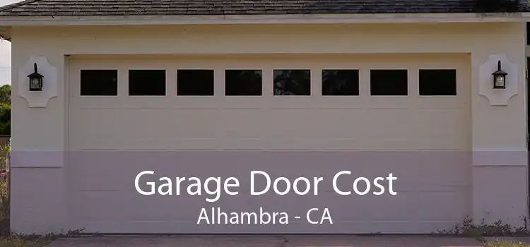 Garage Door Cost Alhambra - CA
