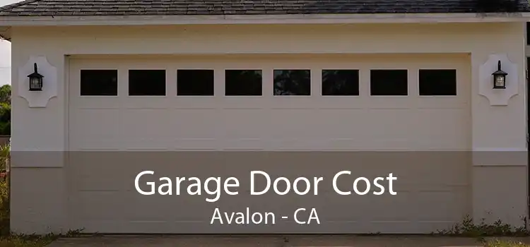 Garage Door Cost Avalon - CA