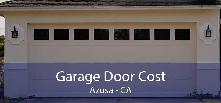 Garage Door Cost Azusa - CA