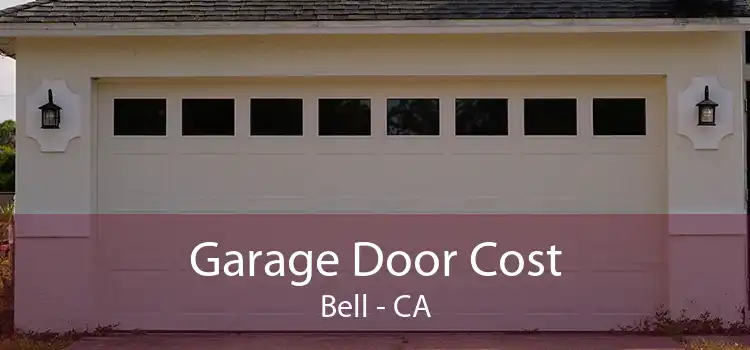 Garage Door Cost Bell - CA