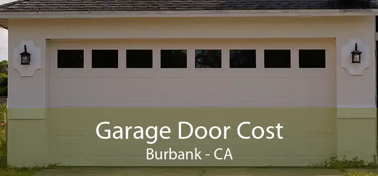 Garage Door Cost Burbank - CA