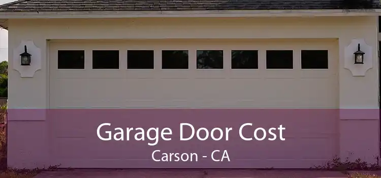 Garage Door Cost Carson - CA
