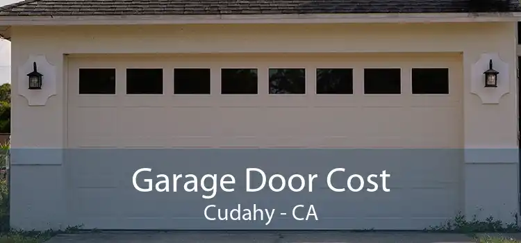 Garage Door Cost Cudahy - CA