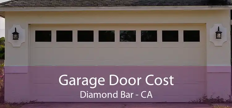 Garage Door Cost Diamond Bar - CA