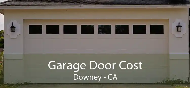 Garage Door Cost Downey - CA