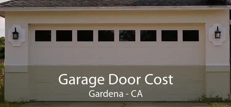 Garage Door Cost Gardena - CA