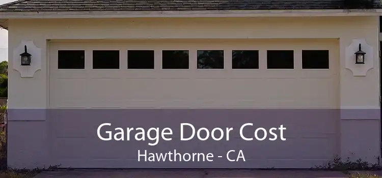 Garage Door Cost Hawthorne - CA
