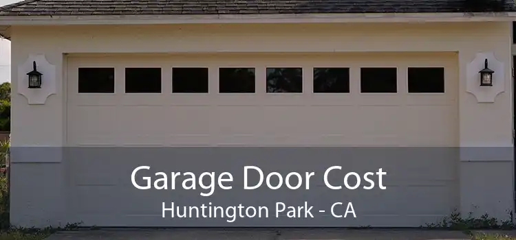 Garage Door Cost Huntington Park - CA