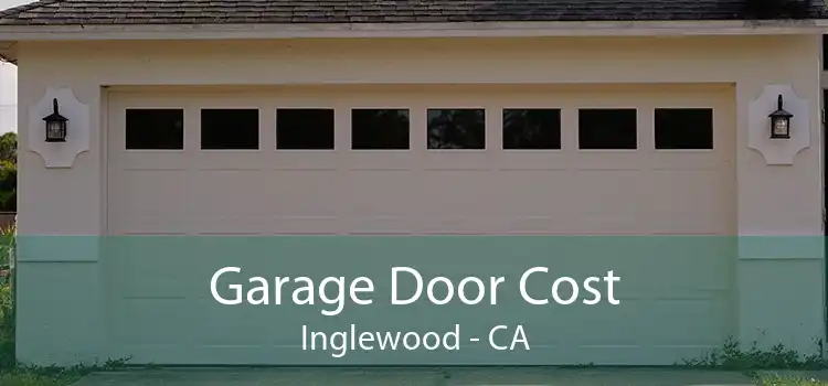 Garage Door Cost Inglewood - CA