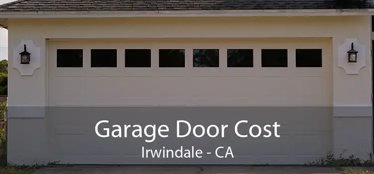 Garage Door Cost Irwindale - CA