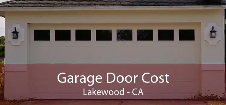 Garage Door Cost Lakewood - CA