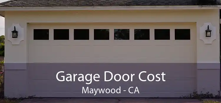 Garage Door Cost Maywood - CA