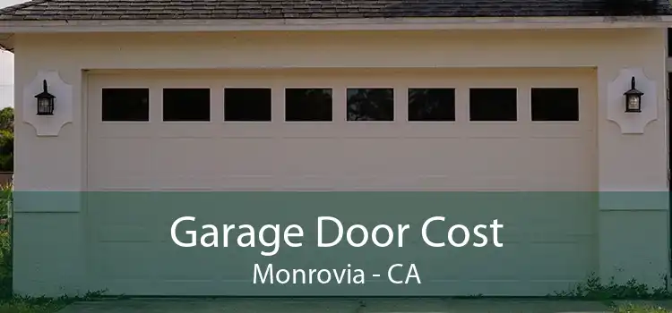 Garage Door Cost Monrovia - CA
